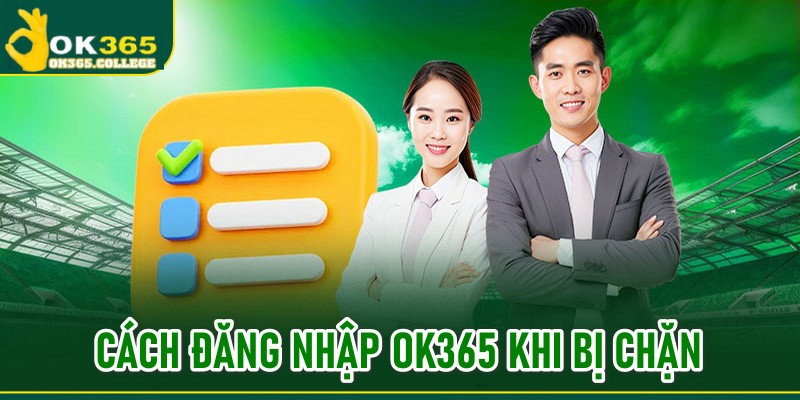 Cách xử lý, truy cập vào hệ thống khi nhà cái bị chặn