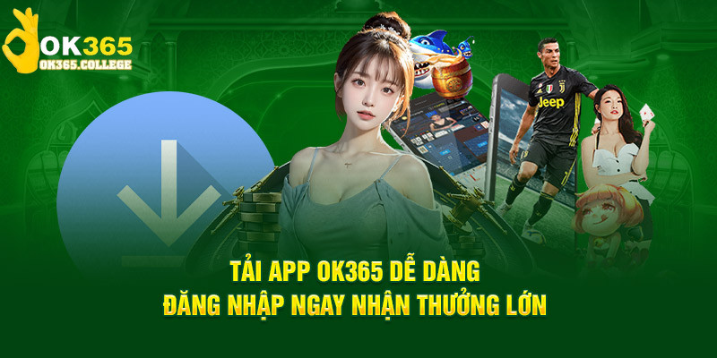 Những lợi ích cho được sau khi thực hiện cách tải app ok365Những lợi ích cho được sau khi thực hiện cách tải app ok365