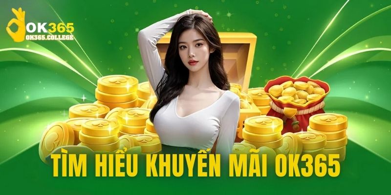 Tìm hiểu thông tin sơ lược về khuyến mãi OK356 