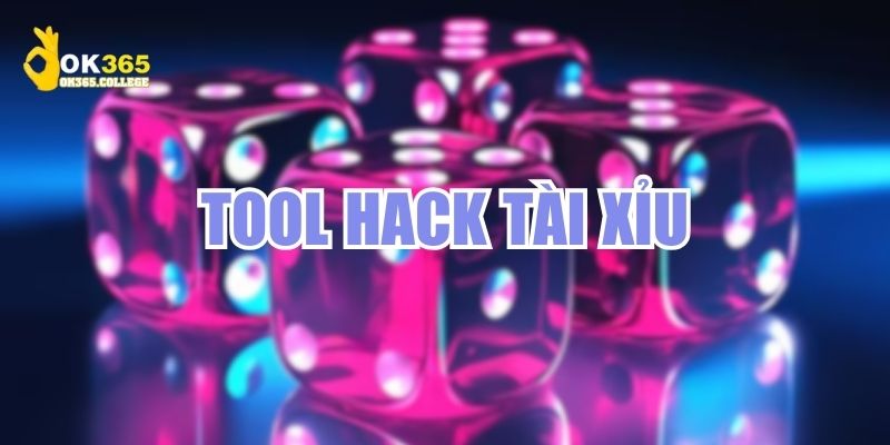 Tool Hack Tài Xỉu Là Gì - Sử Dụng Tại OK365 Có Hợp Lệ Không