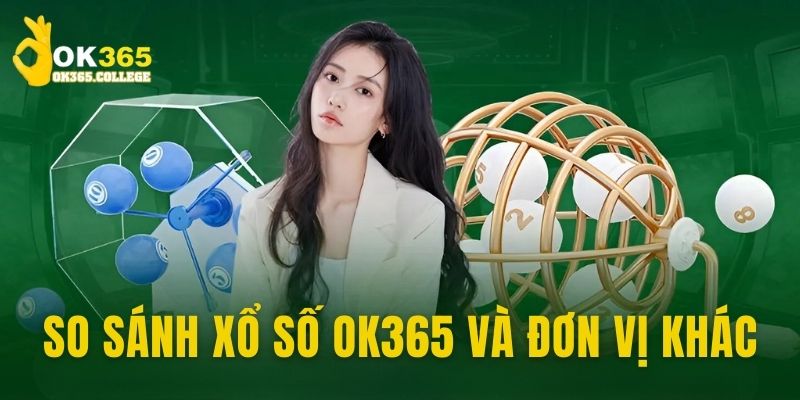 Đánh giá Lottery OK365 cùng đơn vị khác