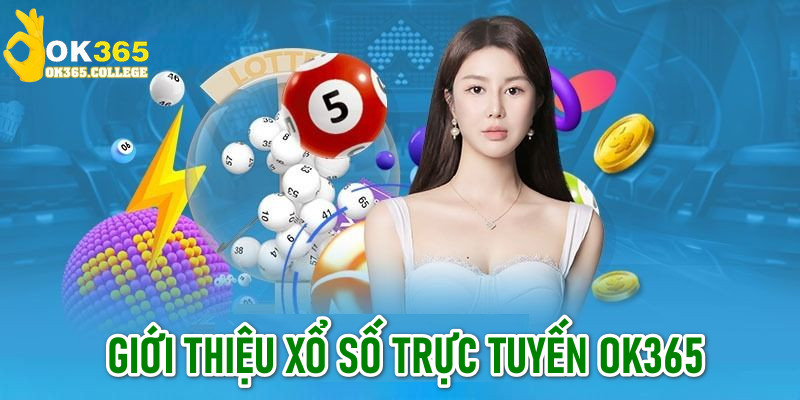 Tìm hiểu cơ bản về xổ số trực tuyến ok365